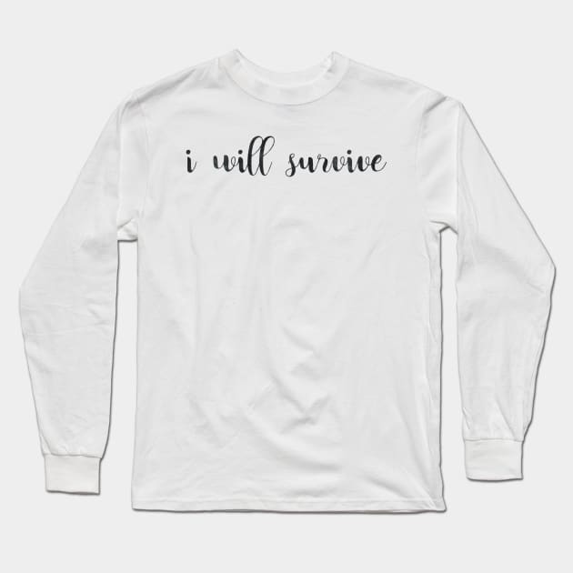 i will survive Long Sleeve T-Shirt by dreamtravel